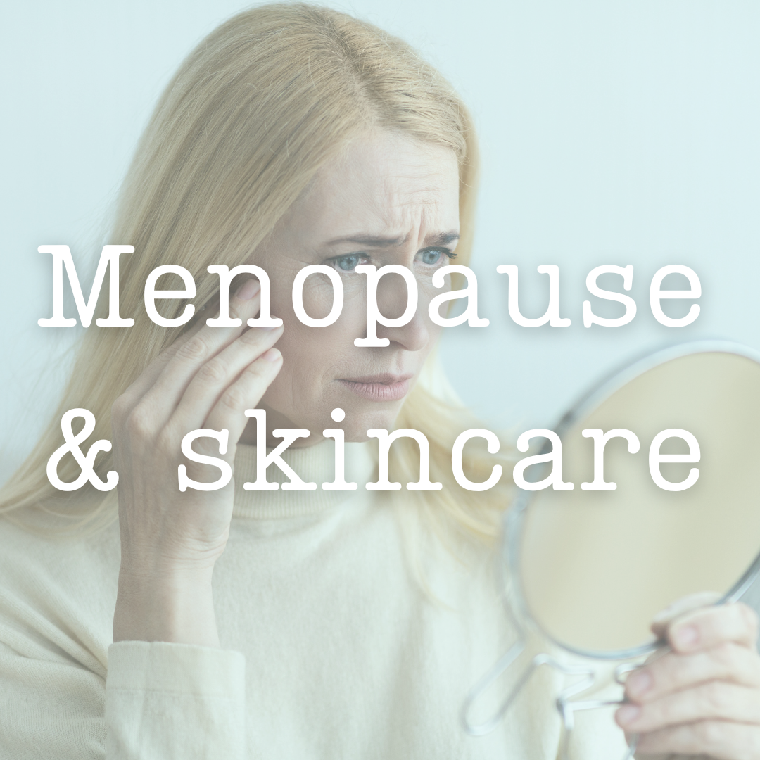 Skincare and Menopause