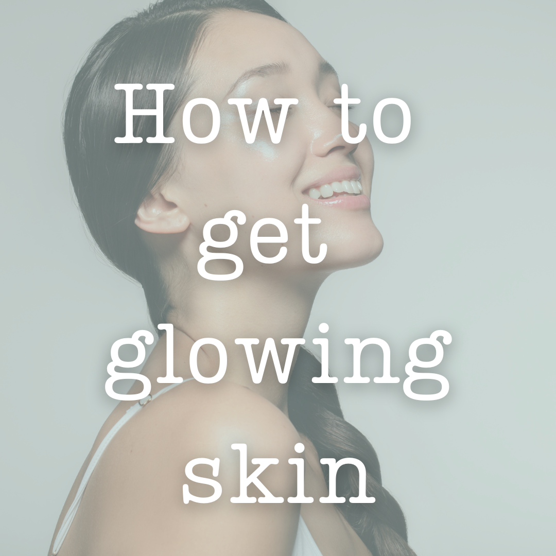 How to get glowing skin! Essential Tips for Radiance and Health