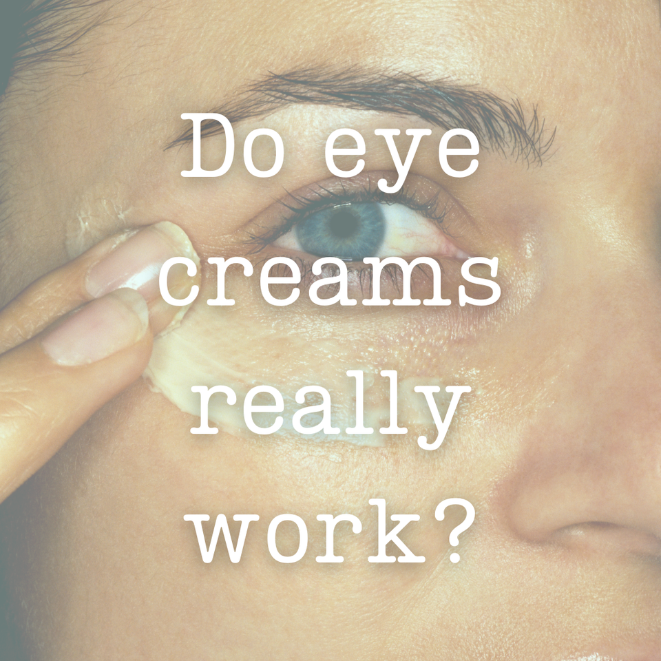 Do Eye Creams Actually Work?